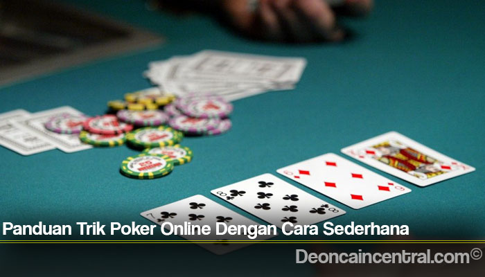 Panduan Trik Poker Online Dengan Cara Sederhana