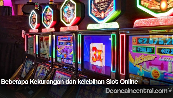 Beberapa Kekurangan dan kelebihan Slot Online