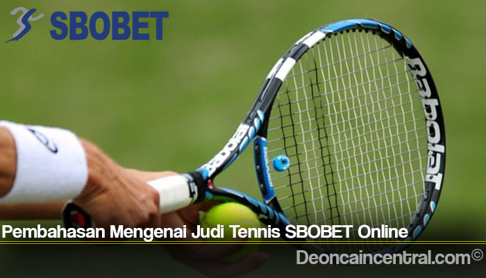 Pembahasan Mengenai Judi Tennis SBOBET Online
